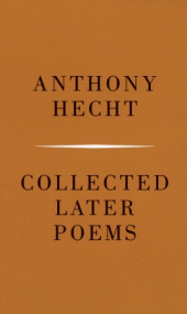 Neither Does it Strengthen the Soul: Anthony Hecht, 1923-2004 - E-Verse ...